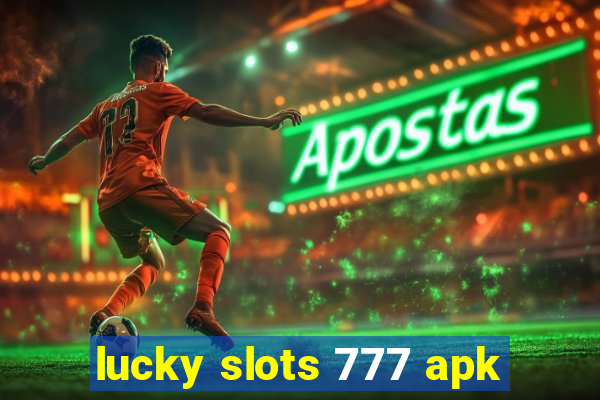 lucky slots 777 apk